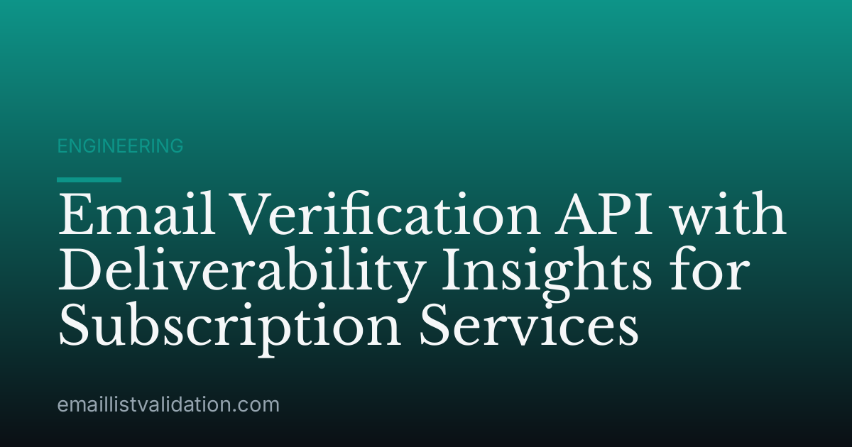 Email Verification API with Deliverability Insights for Subscription Services