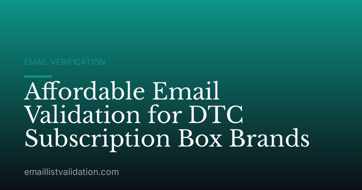 Affordable Email Validation for DTC Subscription Box Brands