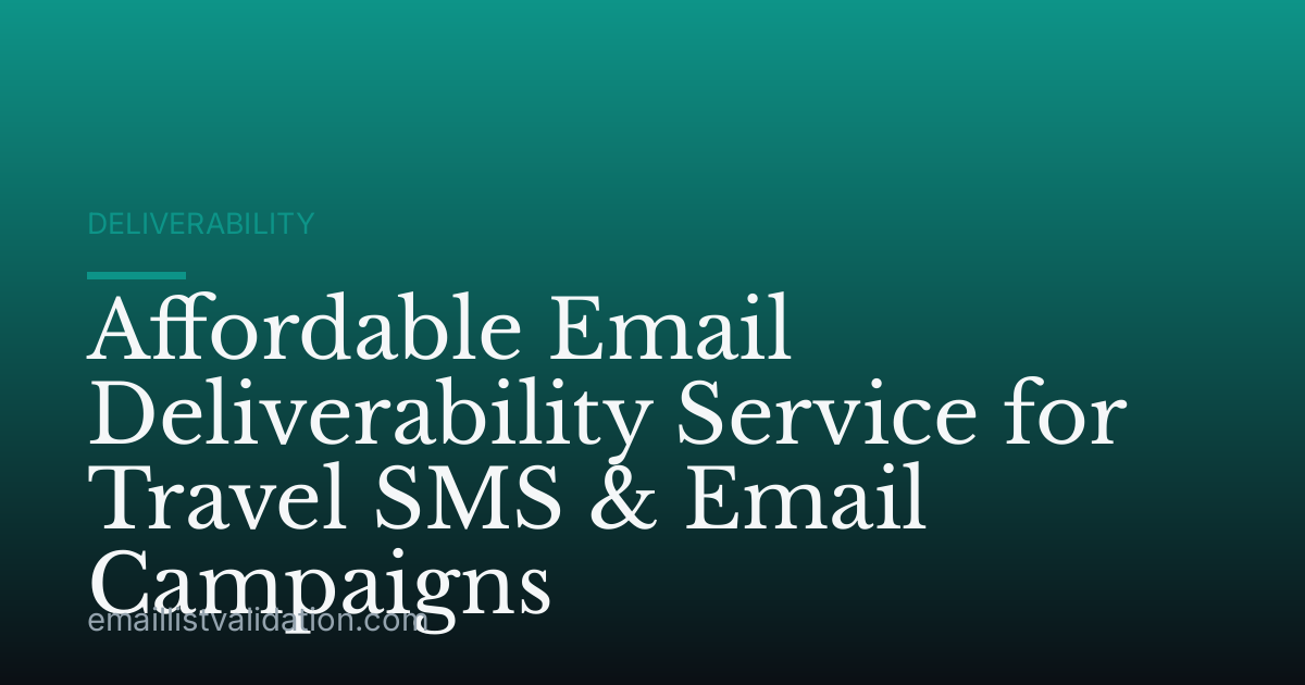 Affordable Email Deliverability Service for Travel SMS & Email Campaigns