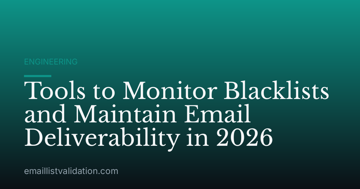 Tools to Monitor Blacklists and Maintain Email Deliverability in 2026