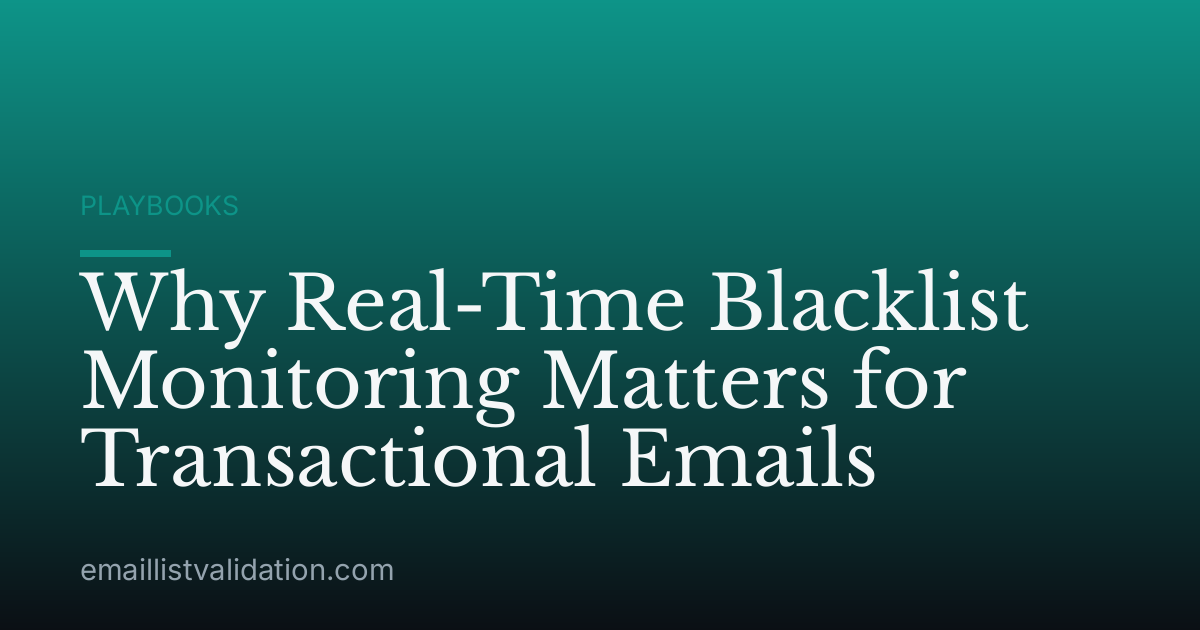 Why Real-Time Blacklist Monitoring Matters for Transactional Emails