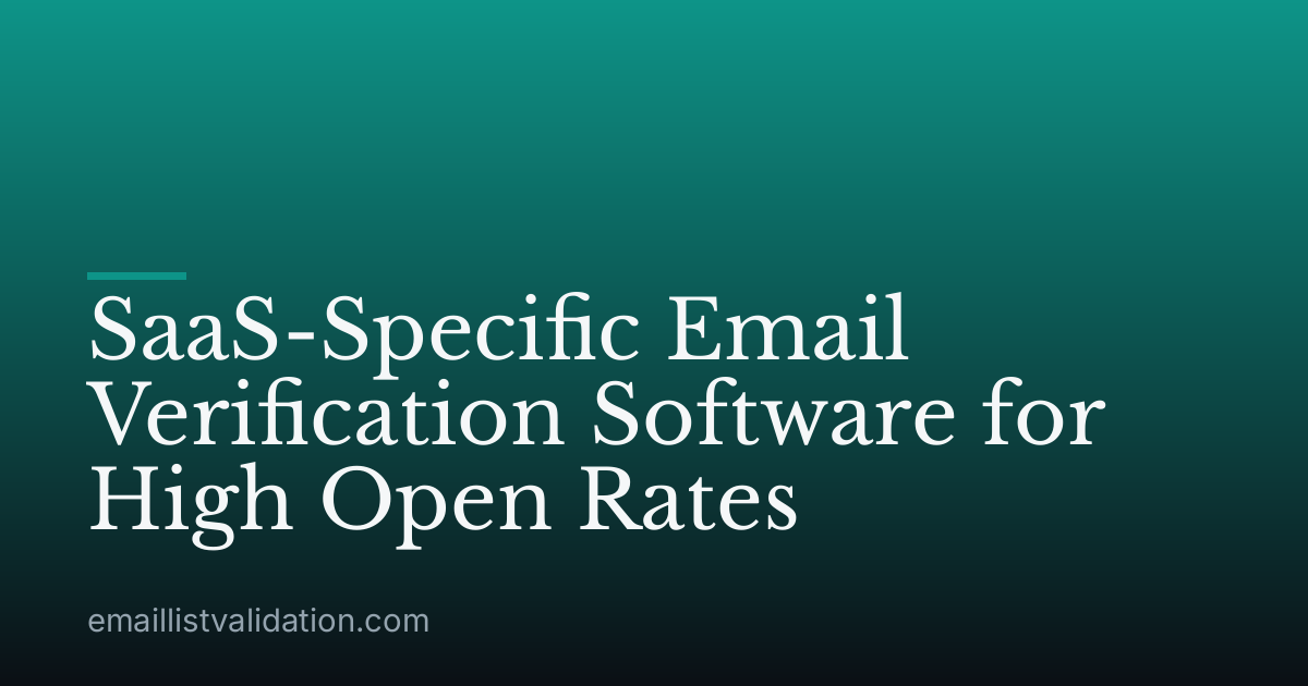 SaaS-Specific Email Verification Software for High Open Rates