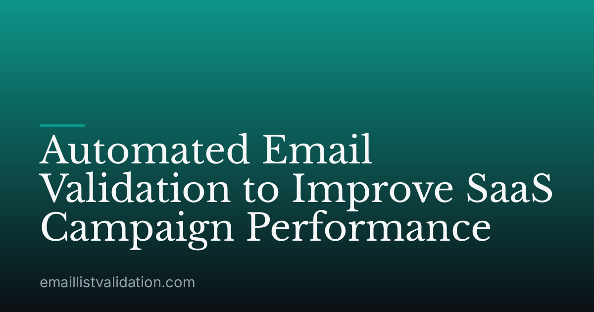 Automated Email Validation to Improve SaaS Campaign Performance