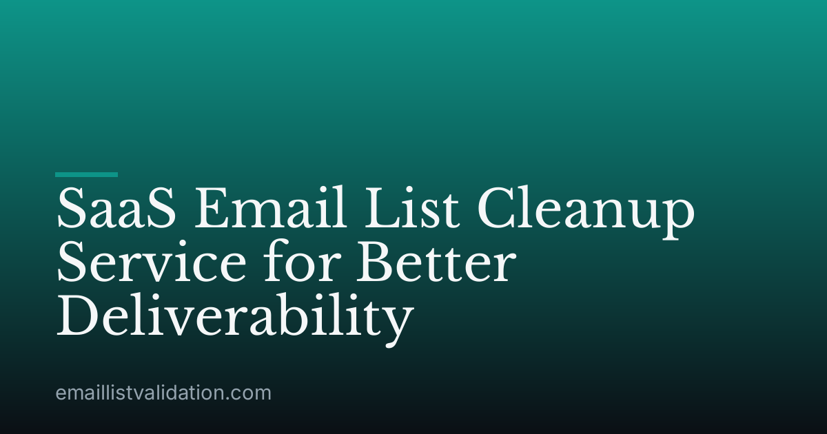 SaaS Email List Cleanup Service for Better Deliverability