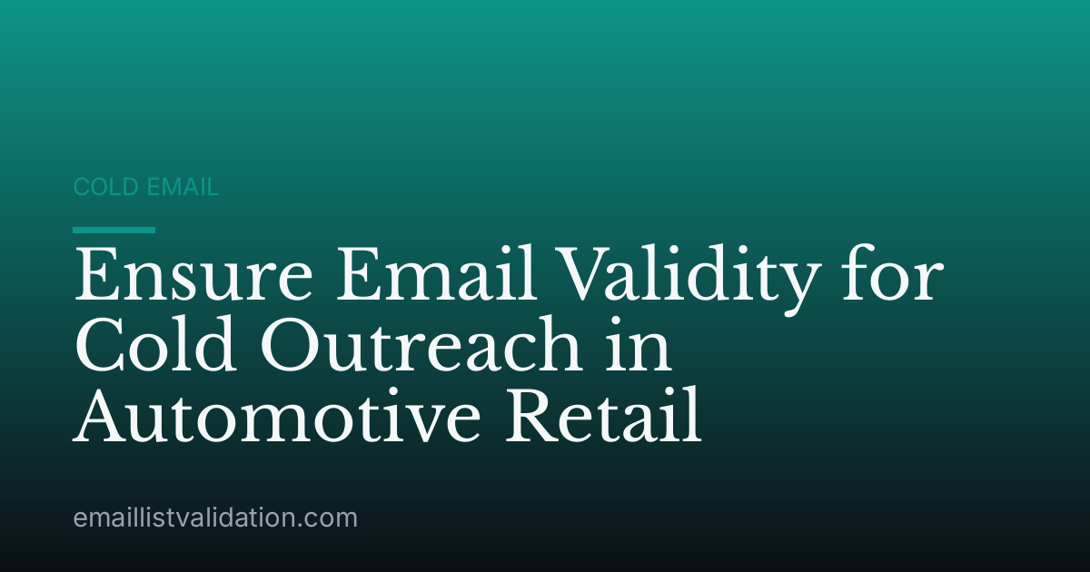 Ensure Email Validity for Cold Outreach in Automotive Retail