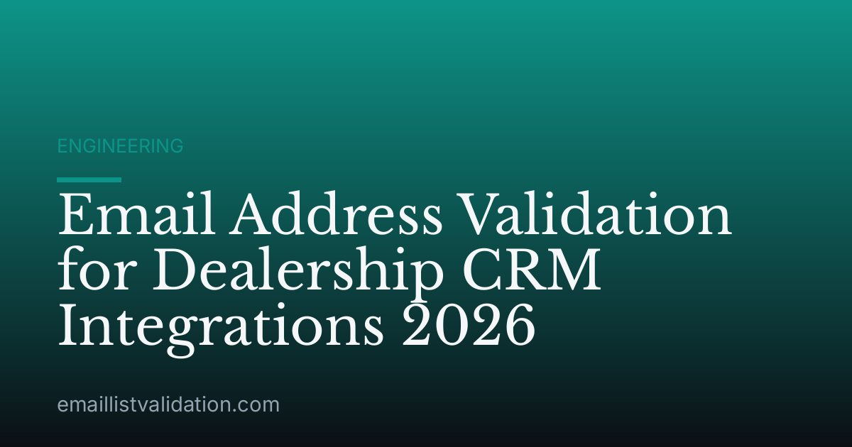 Email Address Validation for Dealership CRM Integrations 2026