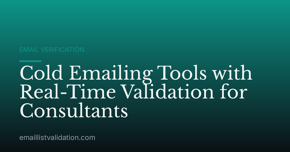 Cold Emailing Tools with Real-Time Validation for Consultants