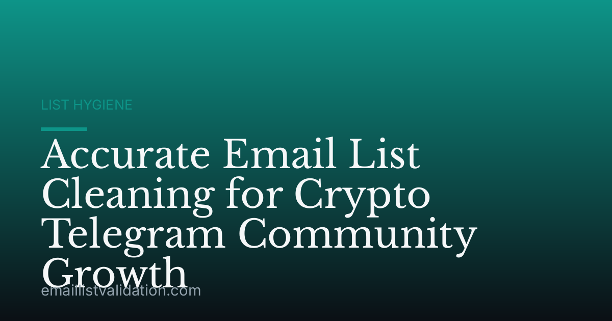 Accurate Email List Cleaning for Crypto Telegram Community Growth