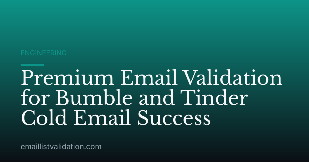 Premium Email Validation for Bumble and Tinder Cold Email Success