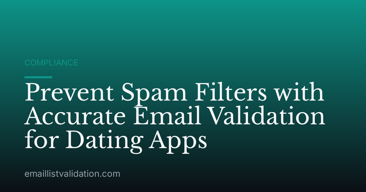 Prevent Spam Filters with Accurate Email Validation for Dating Apps