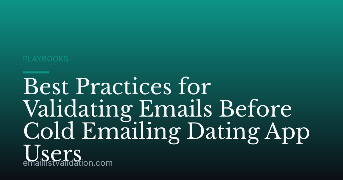 Best Practices for Validating Emails Before Cold Emailing Dating App Users