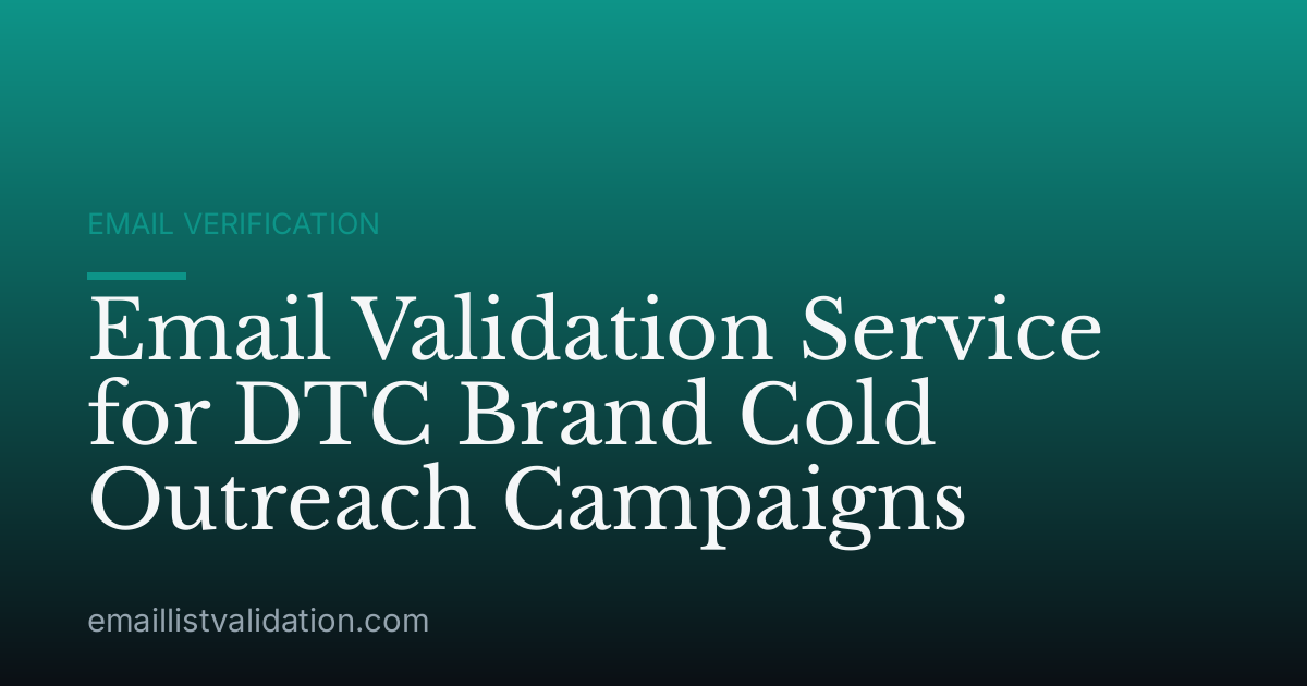 Email Validation Service for DTC Brand Cold Outreach Campaigns