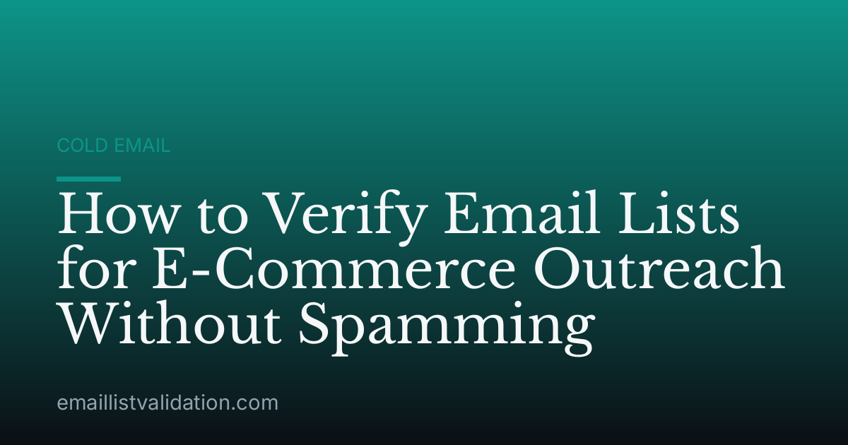 How to Verify Email Lists for E-Commerce Outreach Without Spamming