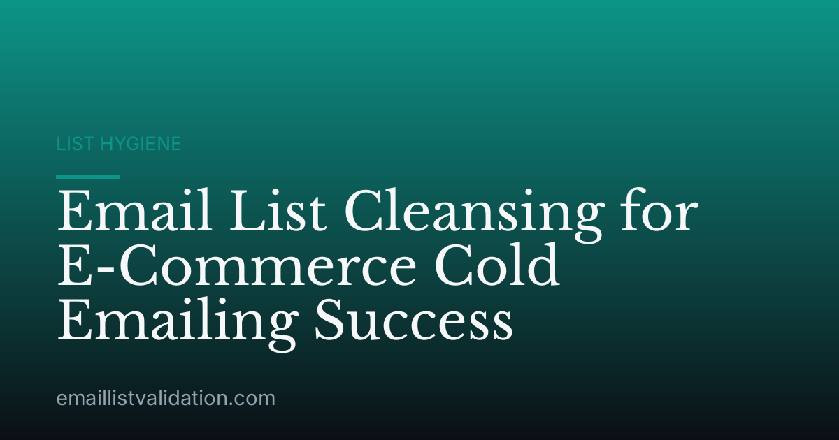 Email List Cleansing for E-Commerce Cold Emailing Success