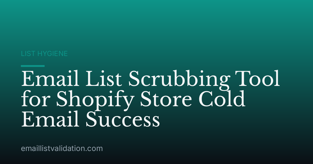 Email List Scrubbing Tool for Shopify Store Cold Email Success