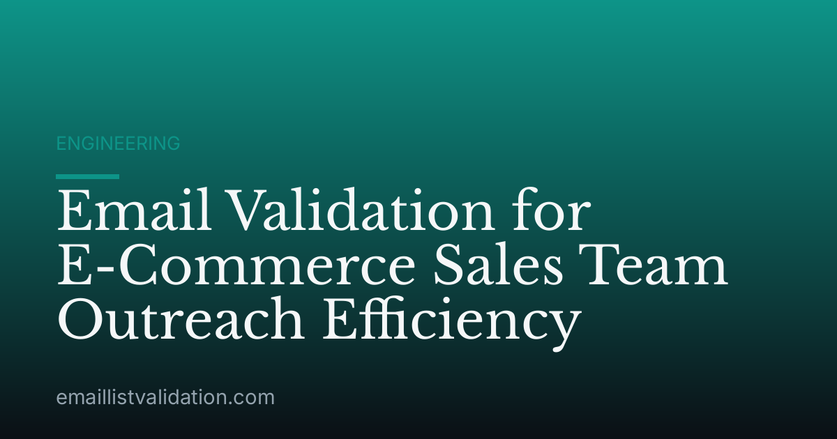 Email Validation for E-Commerce Sales Team Outreach Efficiency