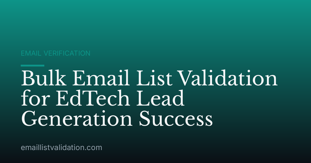 Bulk Email List Validation for EdTech Lead Generation Success