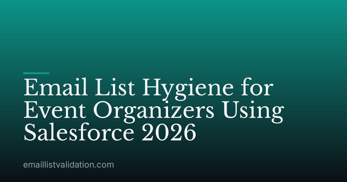 Email List Hygiene for Event Organizers Using Salesforce 2026