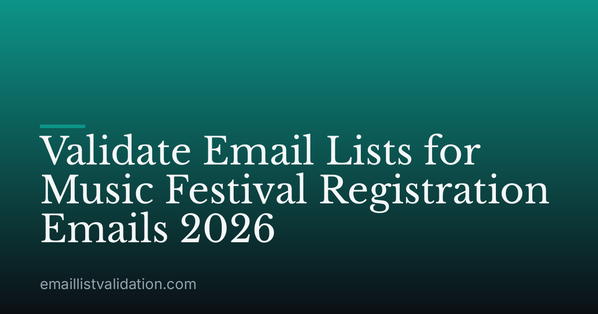Validate Email Lists for Music Festival Registration Emails 2026