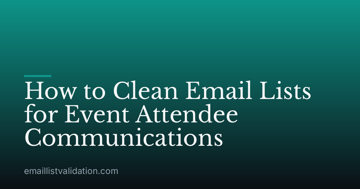 How to Clean Email Lists for Event Attendee Communications