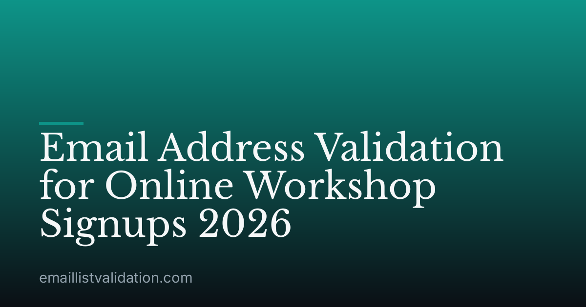 Email Address Validation for Online Workshop Signups 2026
