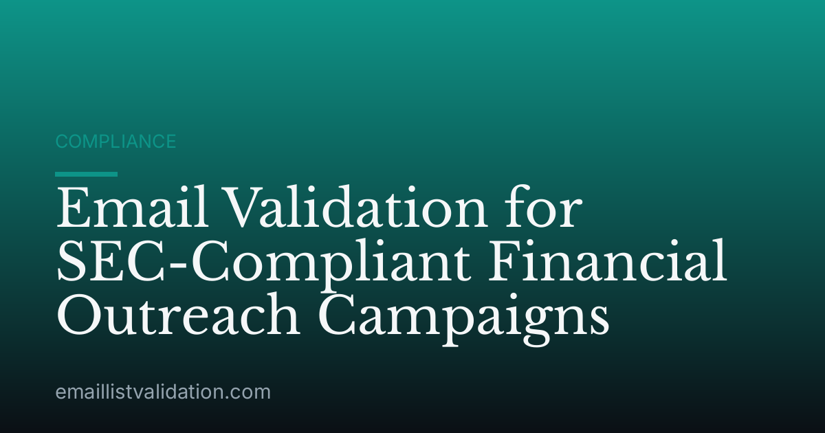 Email Validation for SEC-Compliant Financial Outreach Campaigns