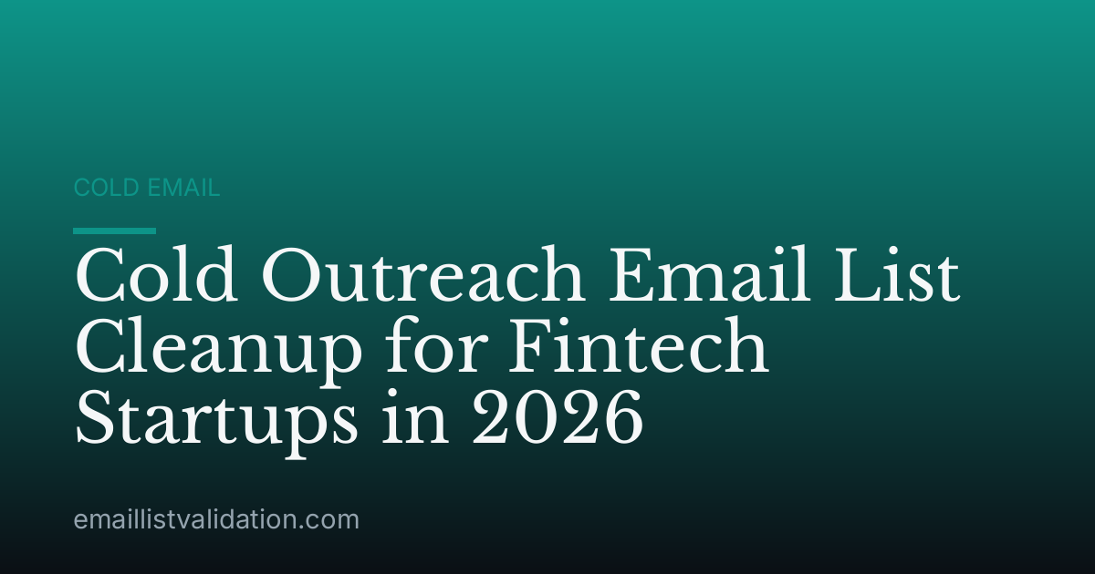 Cold Outreach Email List Cleanup for Fintech Startups in 2026