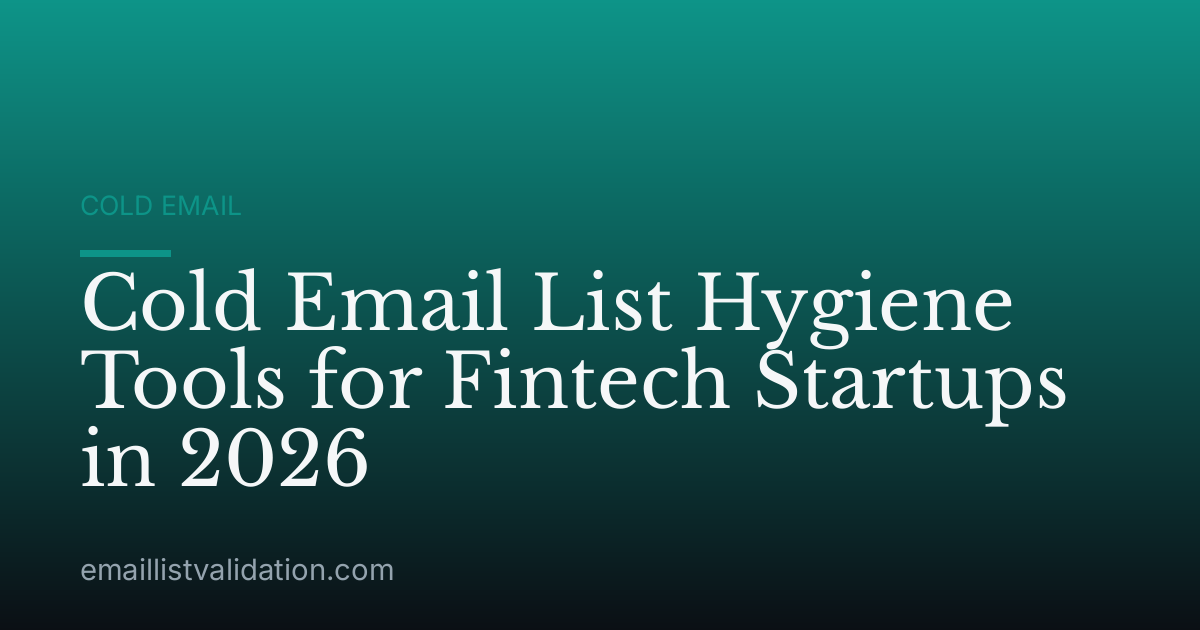 Cold Email List Hygiene Tools for Fintech Startups in 2026