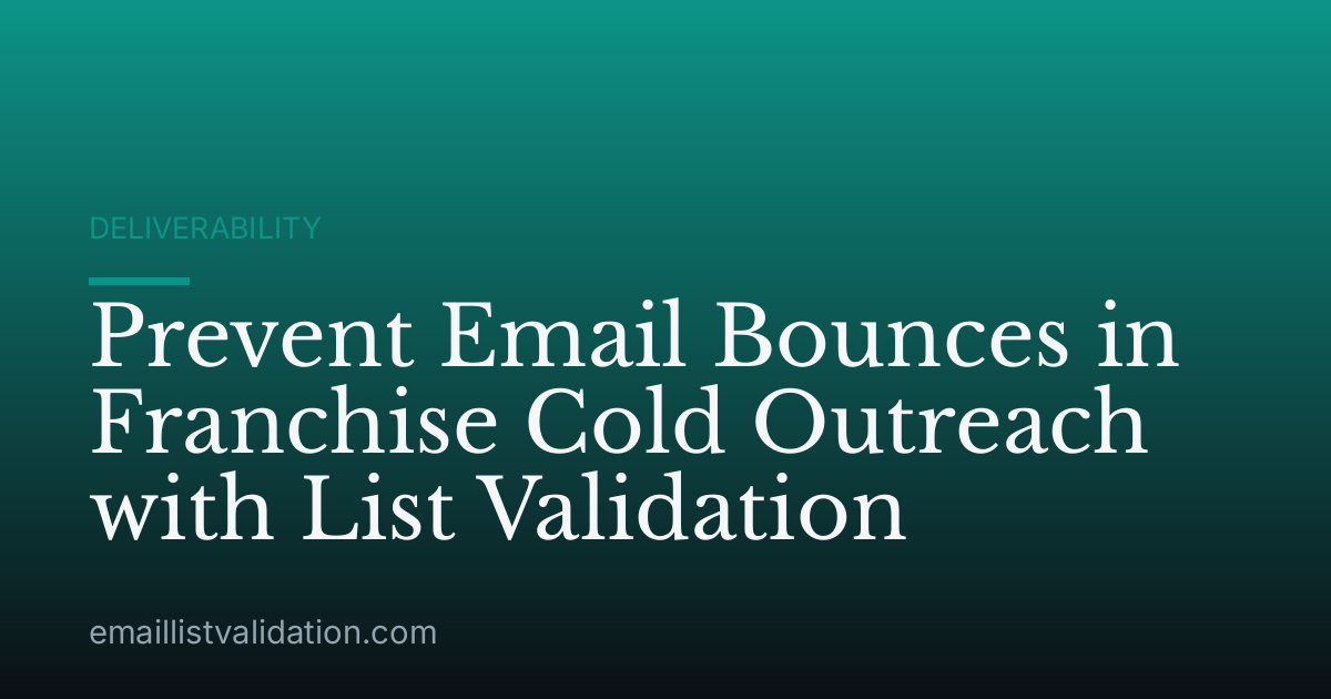 Prevent Email Bounces in Franchise Cold Outreach with List Validation