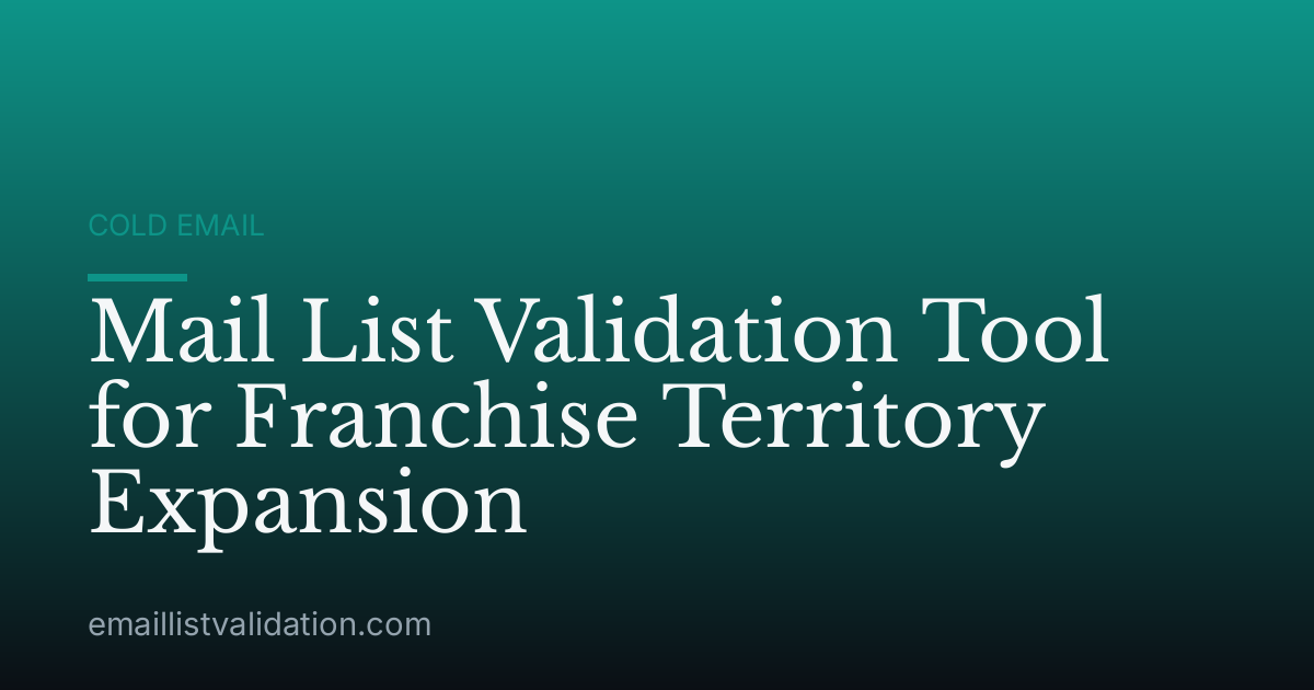 Mail List Validation Tool for Franchise Territory Expansion