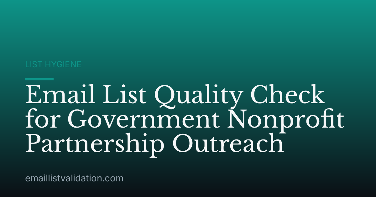 Email List Quality Check for Government Nonprofit Partnership Outreach