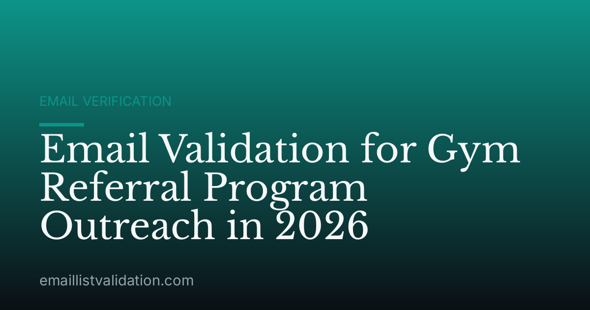 Email Validation for Gym Referral Program Outreach in 2026