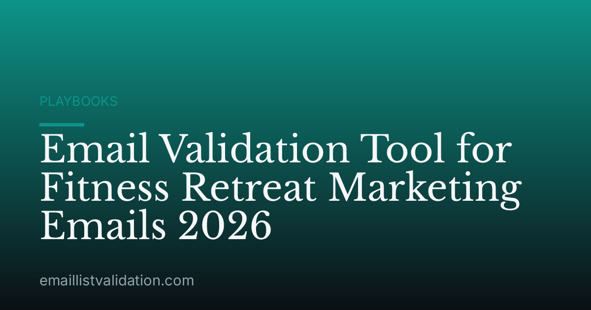 Email Validation Tool for Fitness Retreat Marketing Emails 2026