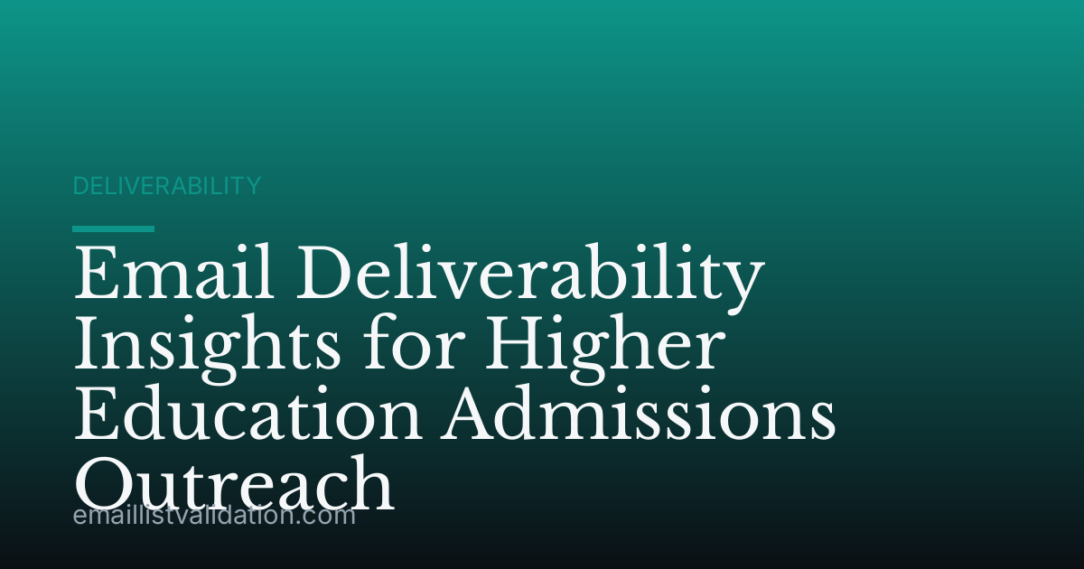 Email Deliverability Insights for Higher Education Admissions Outreach