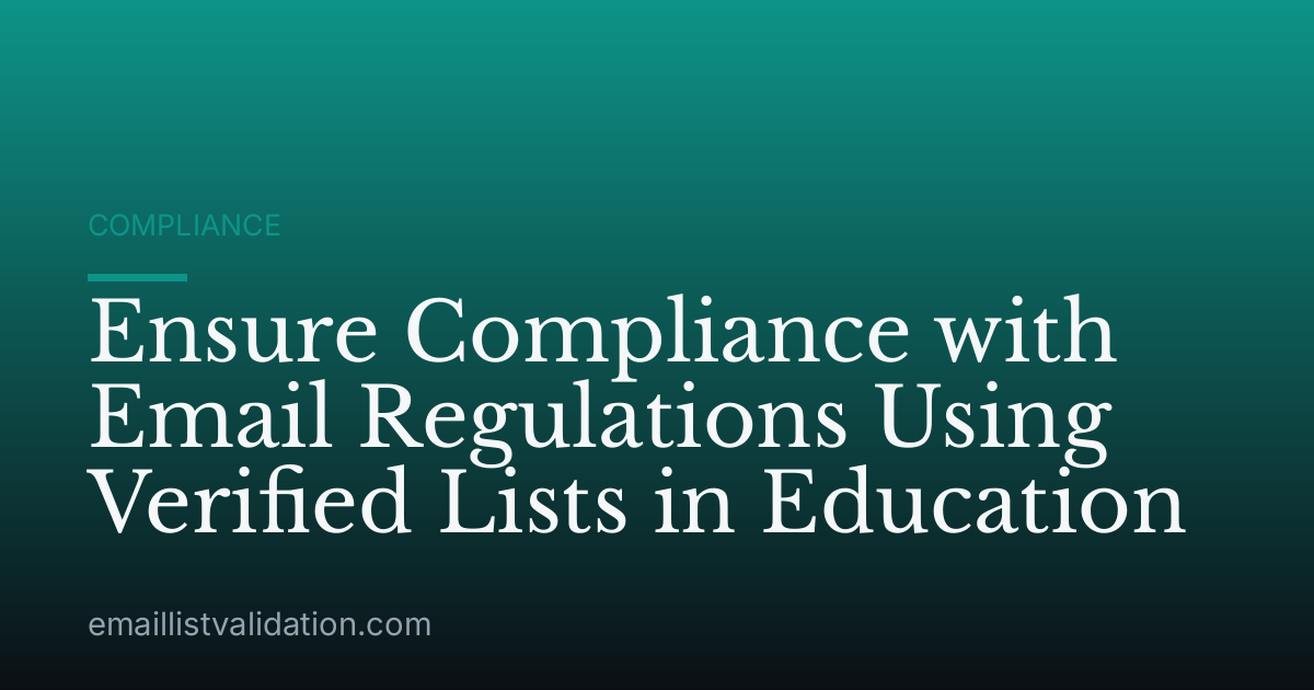 Ensure Compliance with Email Regulations Using Verified Lists in Education