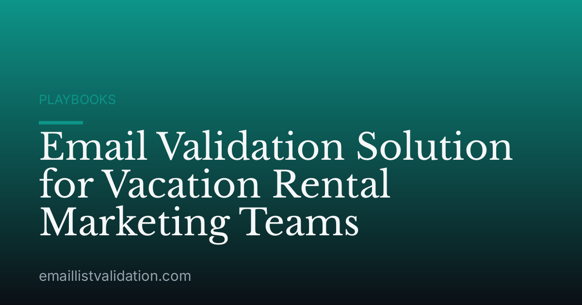 Email Validation Solution for Vacation Rental Marketing Teams