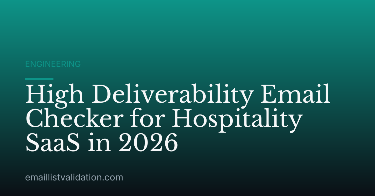 High Deliverability Email Checker for Hospitality SaaS in 2026