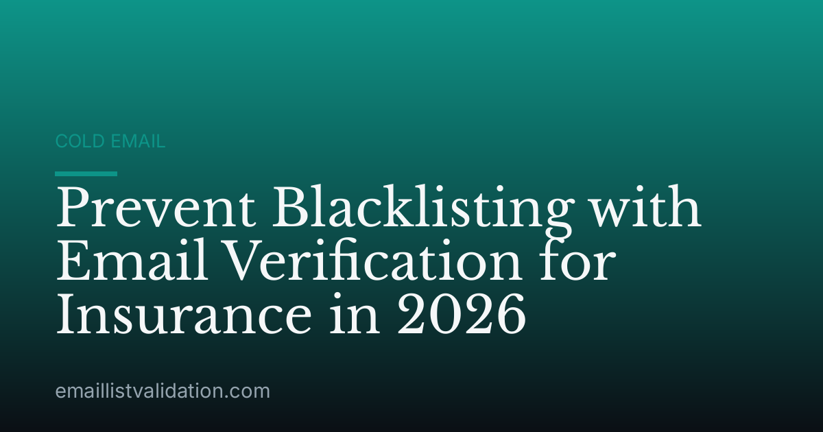 Prevent Blacklisting with Email Verification for Insurance in 2026