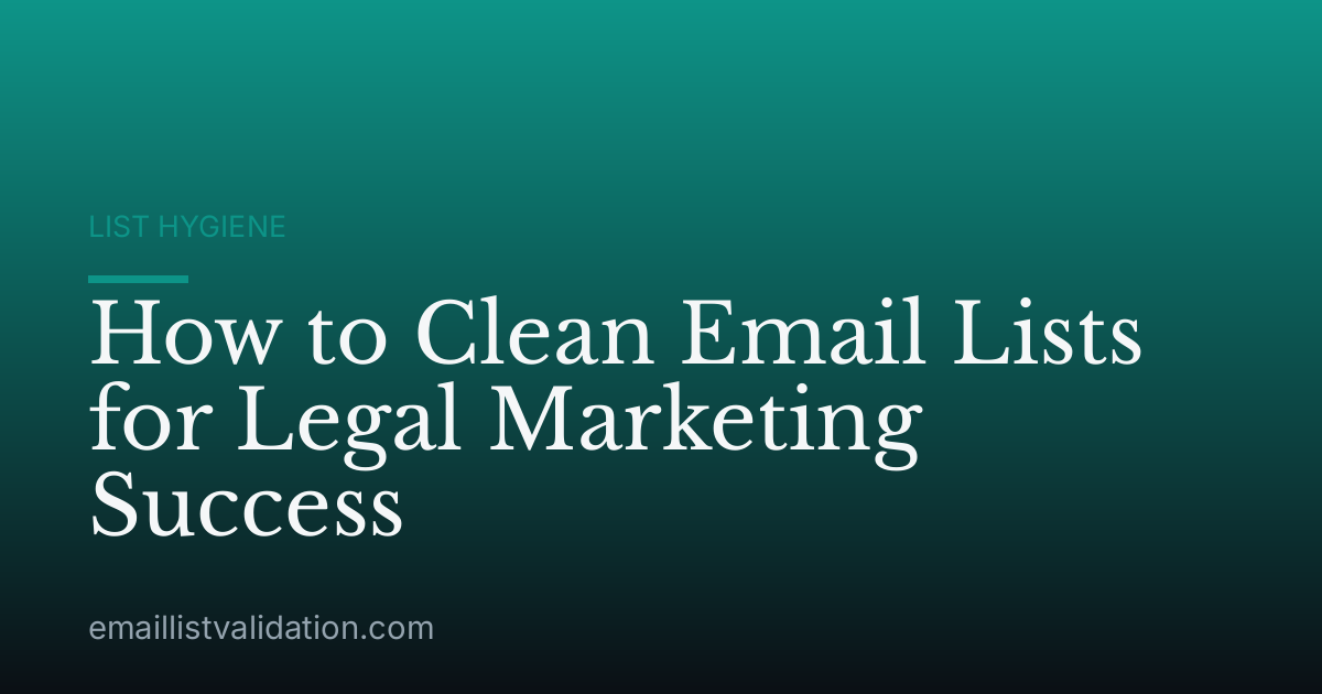 How to Clean Email Lists for Legal Marketing Success