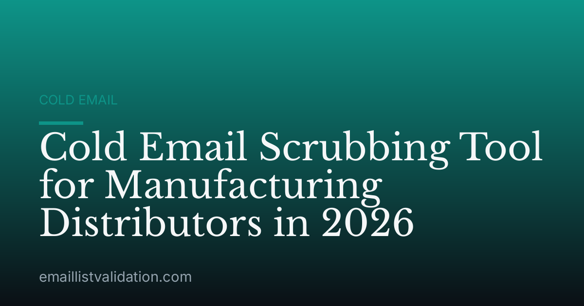 Cold Email Scrubbing Tool for Manufacturing Distributors in 2026