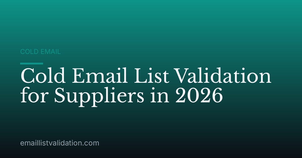 Cold Email List Validation for Suppliers in 2026