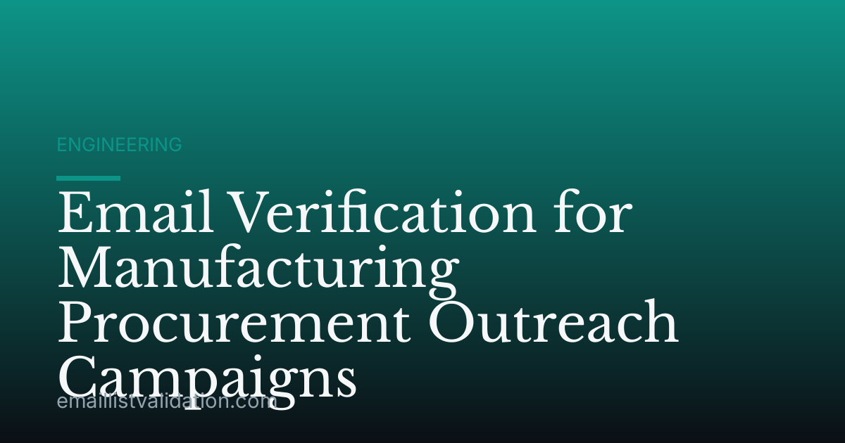 Email Verification for Manufacturing Procurement Outreach Campaigns