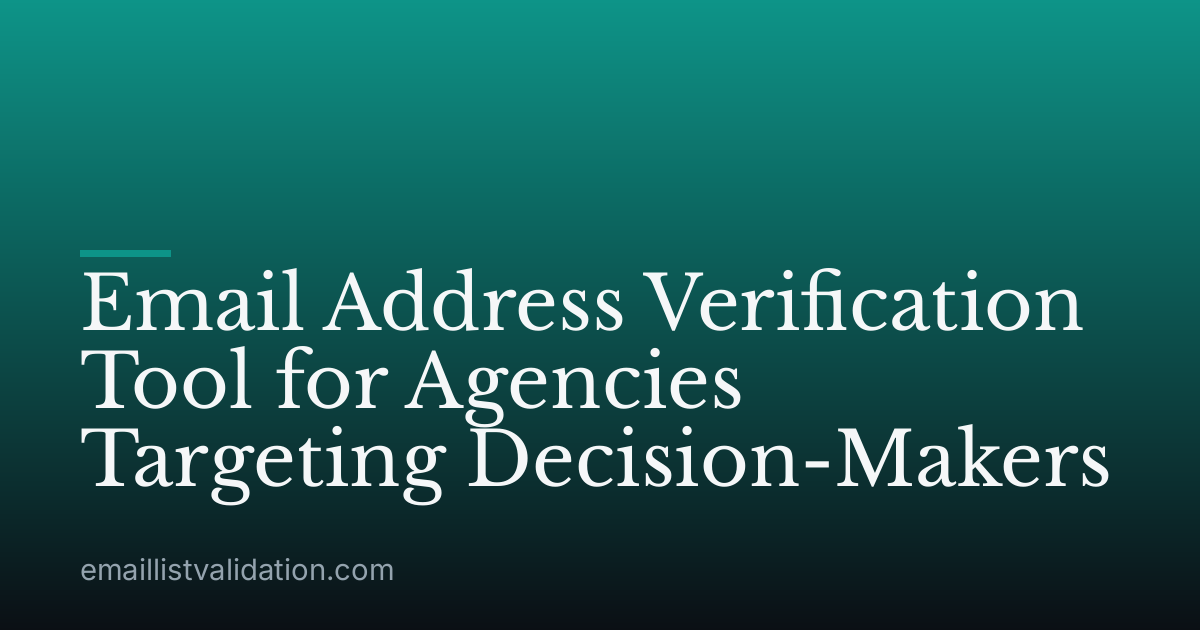 Email Address Verification Tool for Agencies Targeting Decision-Makers