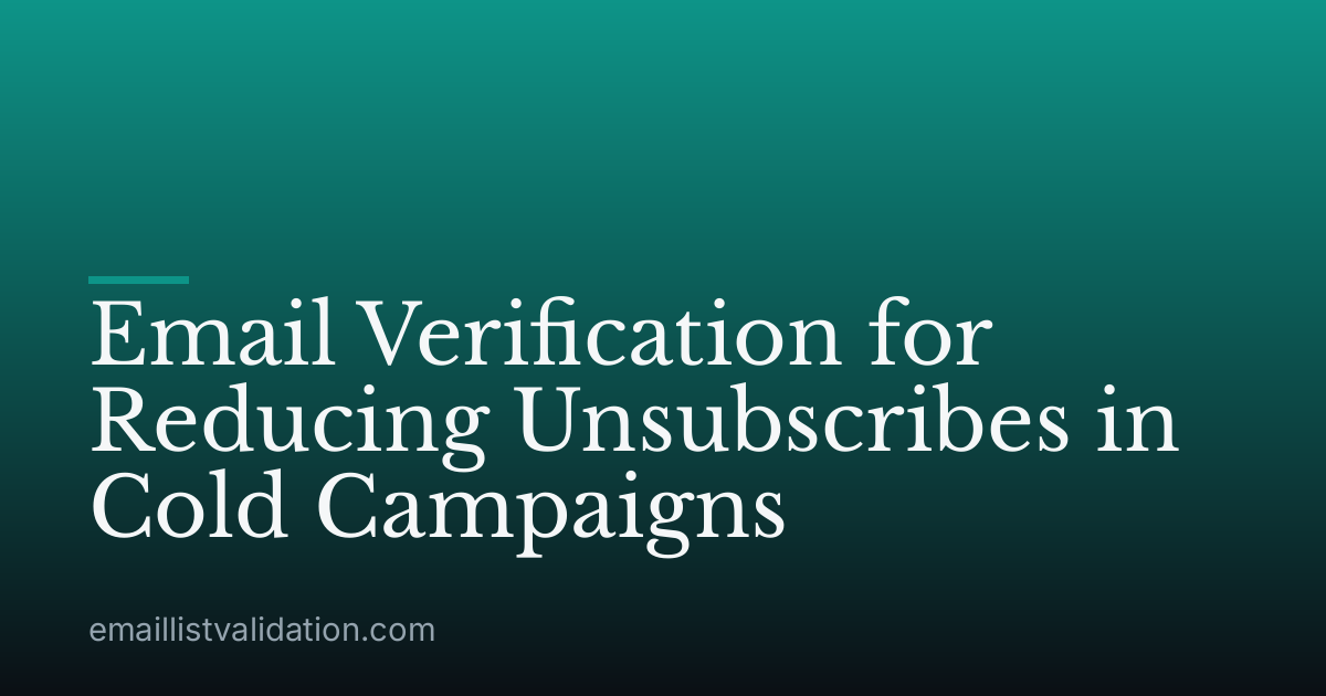 Email Verification for Reducing Unsubscribes in Cold Campaigns