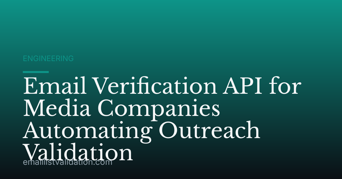 Email Verification API for Media Companies Automating Outreach Validation