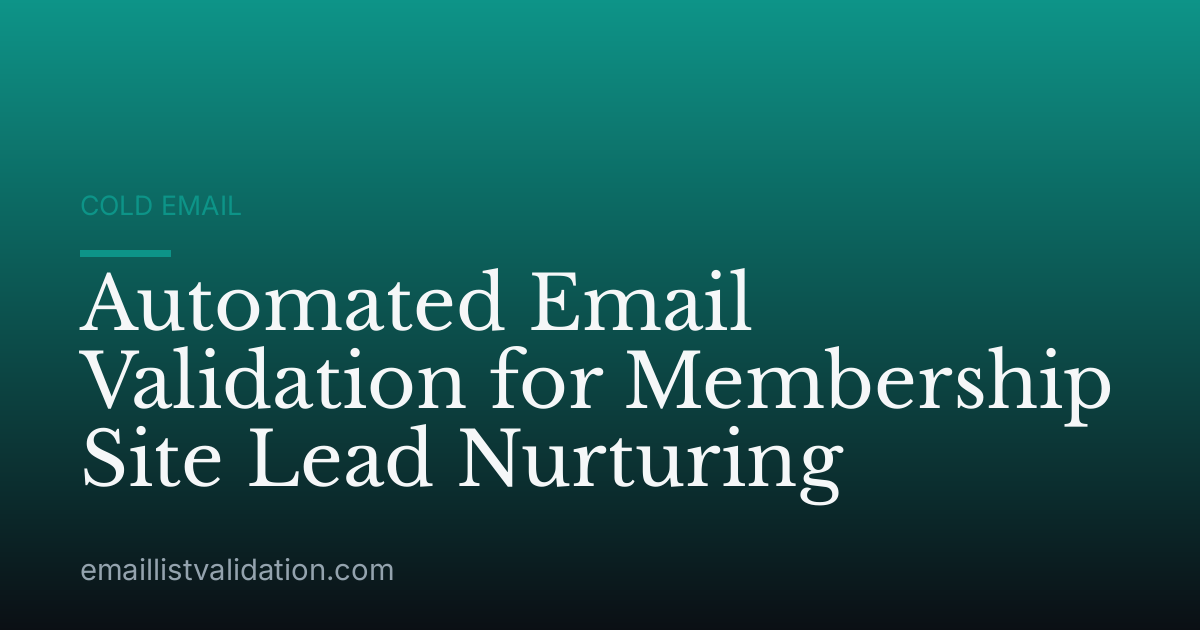 Automated Email Validation for Membership Site Lead Nurturing