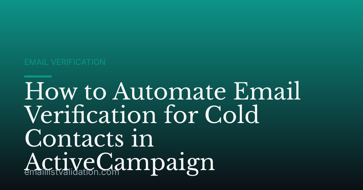 How to Automate Email Verification for Cold Contacts in ActiveCampaign