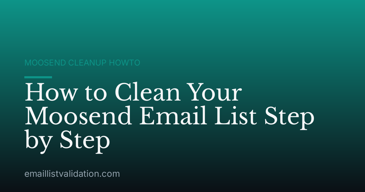 How to Clean Your Moosend Email List Step by Step