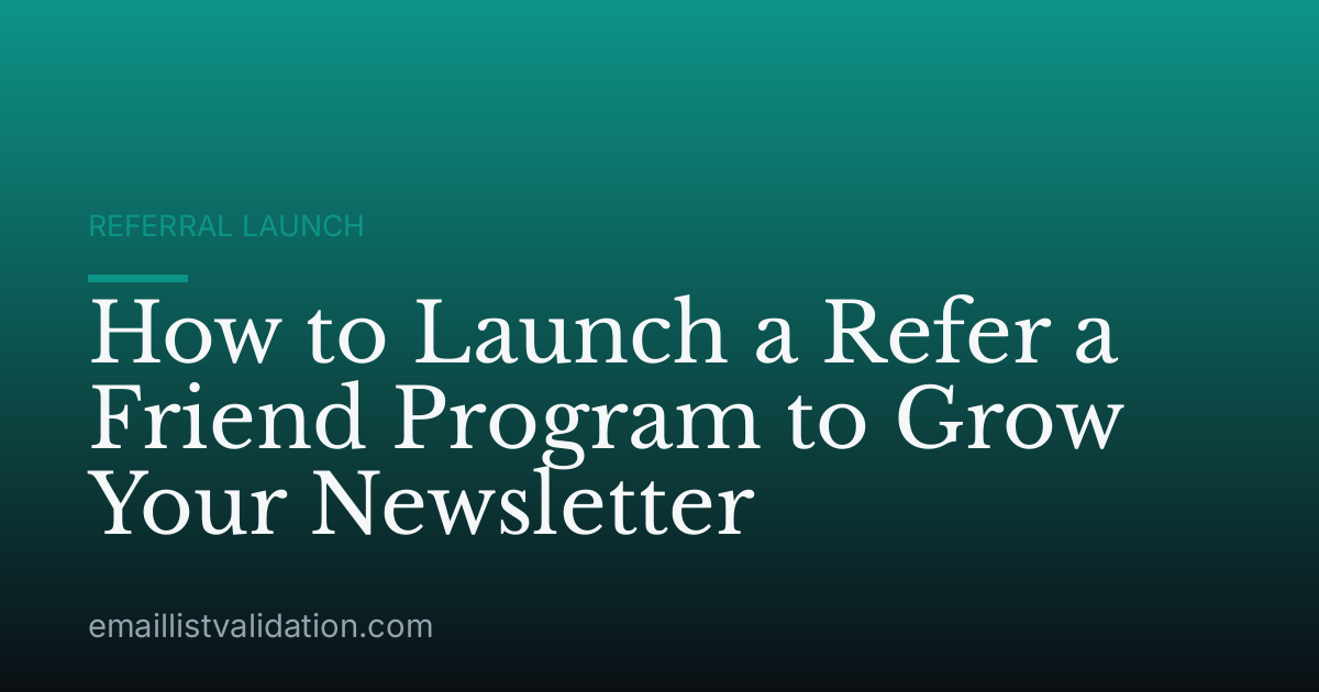 How to Launch a Refer a Friend Program to Grow Your Newsletter
