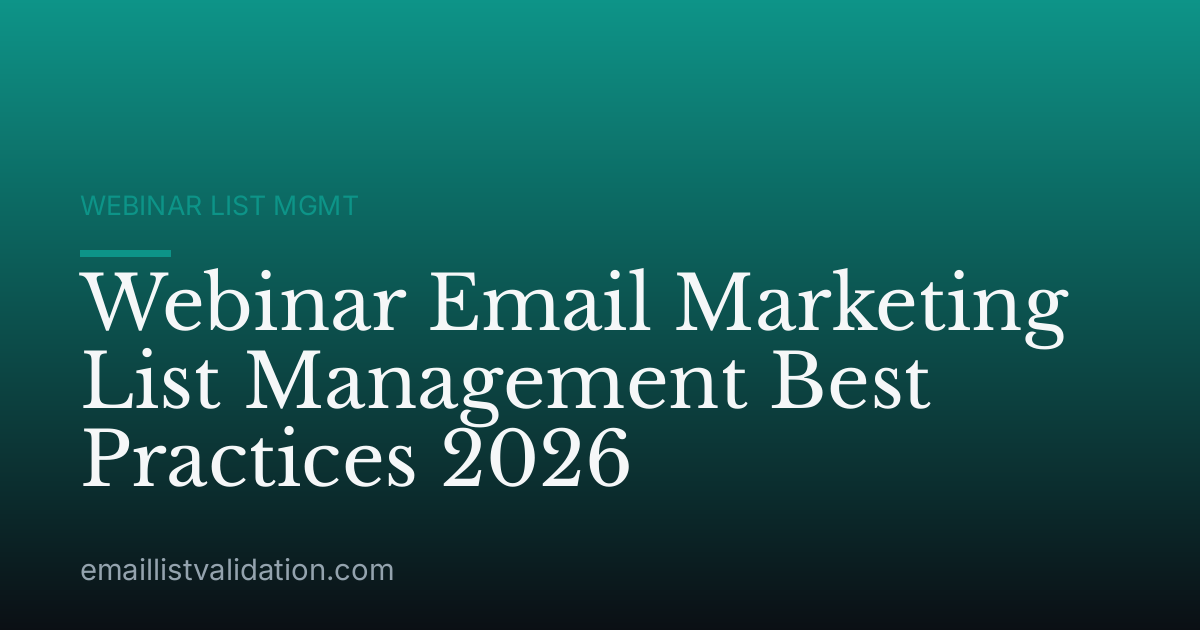 Webinar Email Marketing List Management Best Practices 2026